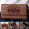 Hold Love Close Dad - Family Personalized Custom Belt Clip Leather Phone Holster - Father's Day, Gift For Dad, Grandpa